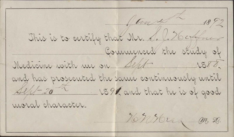 Small notecard reading, "Jan 4th 1892. This is to certify that Mr. S.J. Neffner commenced the study of medicine with me on Sept 1888 and has prosecuted the same continuously until Sept 20th 1891, and that he is of good moral character. [Unknown Signature] M.D."