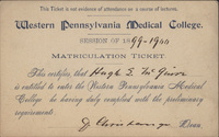 Yellowed index card with typewritten and handwritten text. Reads: "This ticket is not evidence of attendance on a course of lectures. Western Pennsylvania Medical College. Session of 1899-1900 matriculation ticket. This certifies that Hugh S. McGuire is entitled to enter the Western Pennsylvania Medical College he having duly complied with the preliminary requirements. [Unknown Signature] Dean."